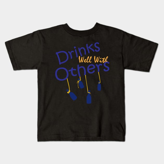 Drinks Well With Others Kids T-Shirt by Weldomain